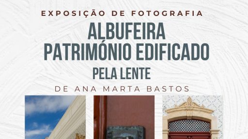 “Albufeira - Património Edificado pela lente de Ana Marta Bastos”