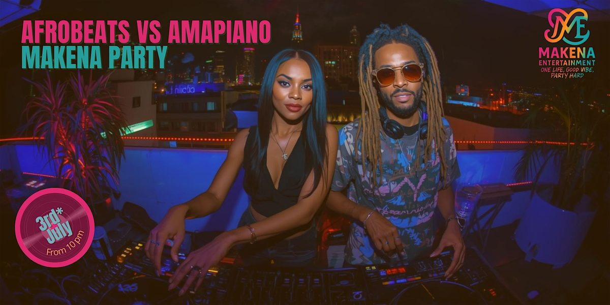 MAKENA Afro Beats vs Amapiano